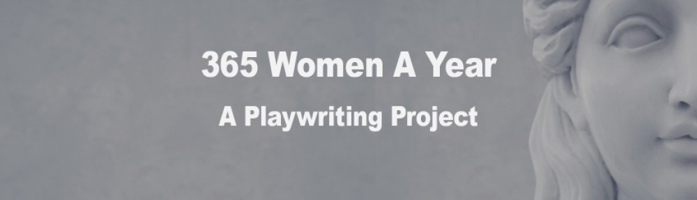 365 Women A Year: a playwriting project